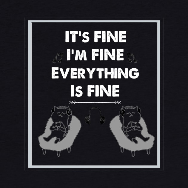 IT' FINE I'M FINE EVERYTHING IS FINE  funny gift by SOgratefullART